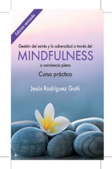 gestion del estres y la adversidad a traves del mindfulness-jesus rodriguez goñi-9788493774363