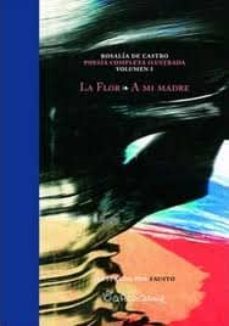 rosalia de castro: poesia completa ilustrada. volumen i: la flor; a mi madre-rosalia de castro-9788493883263