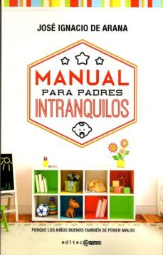 manual para padres intranquilos-j. ignacio de arana-9788493918163