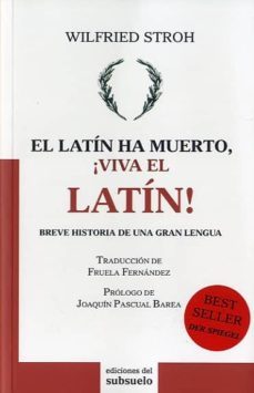 el latin ha muerto, ¡viva el latin!-wilfried stroh-9788493942663