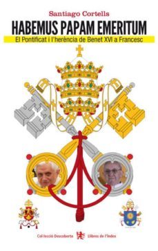 habemus papam emeritum: el pontificat i l herencia de benet xvi a francesc-santiago costells i rodriguez-9788494071263