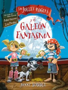 los jolley-rogers y el galeon fantasma-jonny duddle-9788494163463