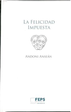 la felicidad impuesta-andoni ansean-9788494299063