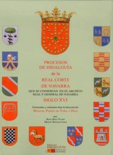 procesos de hidalguia de la real corte de navarra que se conserva n en el archivo real y general de navarra. siglo xvi-9788494405563