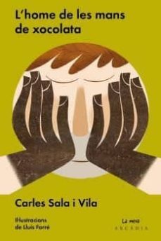 l'home de les mans de xocolata-carles sala i vila-9788494468063
