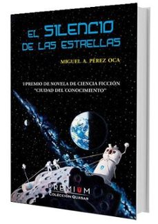 el silencio de las estrellas (i premio de novela de ciencia ficcion ciudad del conocimieno)-miguel a. perez oca-9788494566363