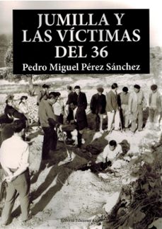 jumilla y las victimas del 36-pedro miguel perez sanchez-9788494656163