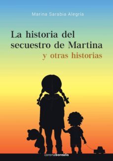 la historia del secuestro de martina y otras historias-marina sarabia alegria-9788494859663