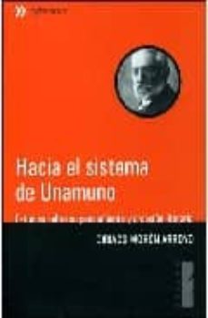 hacia el sistema de unamuno: estudios sobre su pensamiento y crea cion literaria-9788495018663