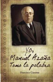 yo, manuel azaña: tomo la palabra-9788495645463