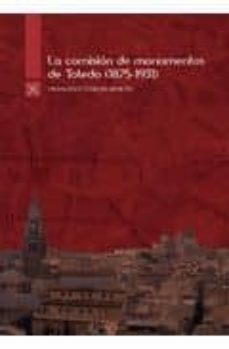 la comision de monumentos de toledo (1875-1931)-9788495690463