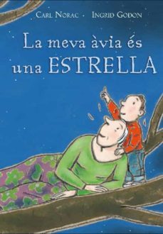 la meva avia es una estrella-ingrid godon-carl norac-9788495987563