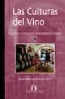 las culturas del vino: del cultivo y la produccion a la sociabili dad en el beber-javier marcos arevalo-9788496210363