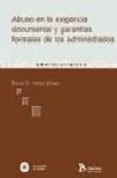 abuso en la exigencia documental y garantias formales de los admi nistrados-9788496354463