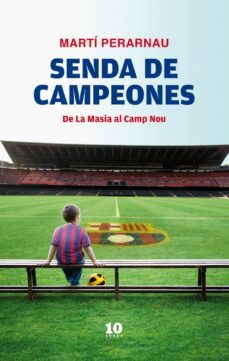senda de campeones: de la masia al camp nou-marti perarnau-9788496599963