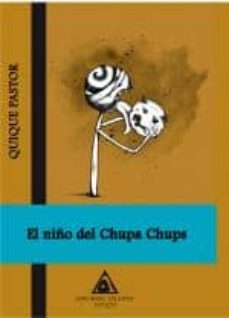el niño del chupa chups-quique pastor-9788496621763