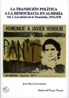 la transicion politica a la democracia en almeria. vol. i. los in cios de la transicion, 1974-1978-9788496651463