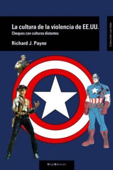 la cultura de la violencia de ee.uu.-richard j.payne-9788496720763
