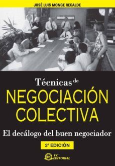 tecnicas de negociacion colectiva: el decalogo del buen negociado r-jose luis monge recalde-9788496743663