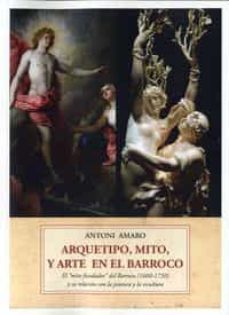 arquetipo, mito y arte barroco-antoni amaro-9788497163163