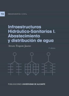 infraestructuras hidraulico-sanitarias i: abastecimiento y distribucion de agua (3ª ed.)-arturo trapote jaume-9788497175463