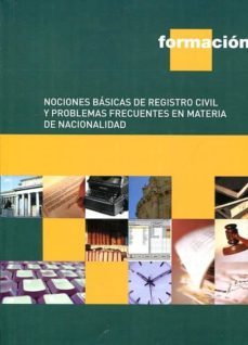 nociones basicas de registro civil y problemas frecuentes en materia de nacionalidad-9788497215763