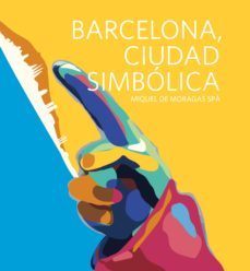 barcelona, ciudad simbolica-miquel de moragas spa-9788497359863