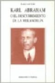 karl abraham o el descubrimiento de la melancolia-isabel sanfeliu santa olalla-9788497420563