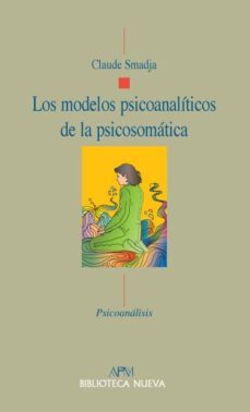 los modelos psicoanaliticos de la psicosomatica-9788497429863