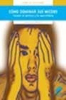 como dominar sus miedos: vencer el panico y la agorafobia-jean luc emery-9788497560863