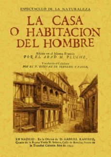 la casa o habitacion del hombre (ed. facsimil)-m. pluche-9788497613163