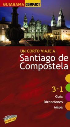 un corto viaje a santiago de compostela 2010 (guiarama compact)-9788497768863