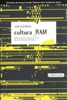 cultura ram: mutaciones de la cultura en la era de su distribucio n electronica-9788497840163