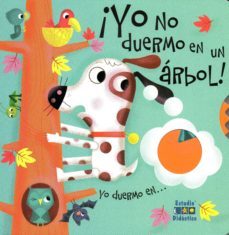 ¡yo no duermo en un arbol!-9788497869263