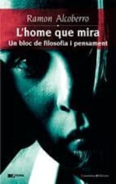 l home que mira: un bloc de filosofia i pensament-9788497912563