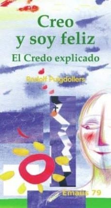 creo y soy feliz: el credo explicado-9788498052763