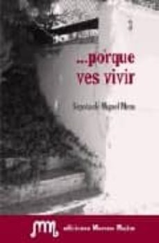 porque ves vivir-begoña de miguel mena-9788498236163