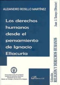 los derechos humanos desde el pensamiento de ignacio ellacuria-alejandro rosillo martinez-9788498494563