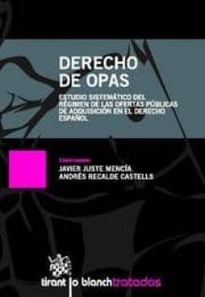 derecho de opas: estudio sistematico del regimen de las ofertas p ublicas de adquisicion en el derecho español-andres recalde castells-javier juste mencia-9788498768763