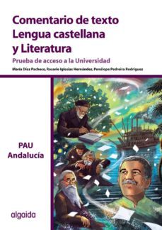 comentario de texto. lengua castellana y literatura. prueba de acceso a la universidad. andalucia bachillerato-9788498779363