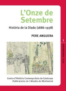 l onze de setembre historia de la diada (1886-1938)-pere anguera-9788498830163