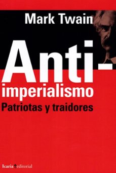 anti-imperialismo: patriotas y traidores-mark twain-9788498888263