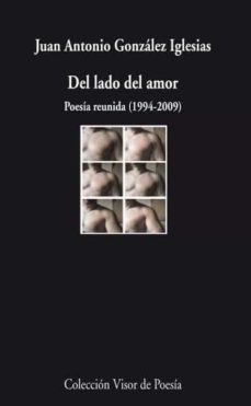 del lado del amor: poesia reunida (1994-2009)-9788498957563