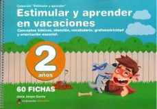 estimular y aprender en vacaciones: numeracion, orientacion espacial, razonamiento, atencion y grafomotricidad para 2 años-9788498964363