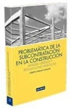 problematica de la subcontratacion en la construccion analisis ju ridico y resoluciones practicas-alberto paramio paramio-9788498981063