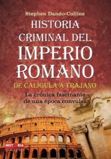historia criminal del imperio romano: de caligula a trajano-9788499171463
