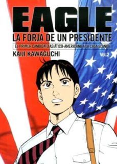 eagle: la forja de un presidente (vol. 2)-kaiji kawaguchi-9788499477763