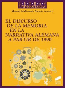 el discurso de la memoria en la narrativa alemana a partir de 1990 (ebook)-manuel maldonado aleman-9788499587363