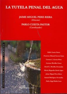 la tutela penal del agua-jaime miguel peris riera-pablo cuesta pastor-9788499821863