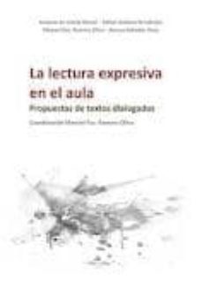 la lectura expresiva en el aula: propuestas de textos dialogados-9788499837963